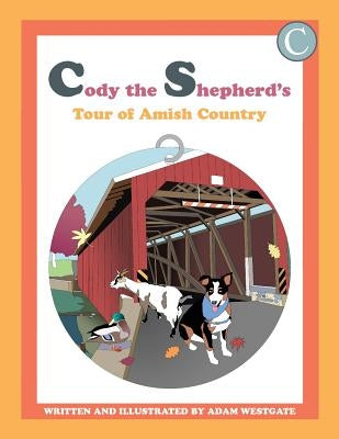 Cody the Shepherd's Tour of Amish Country by Westgate, Adam Christopher
