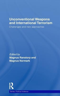 Unconventional Weapons and International Terrorism: Challenges and New Approaches by Ranstorp, Magnus