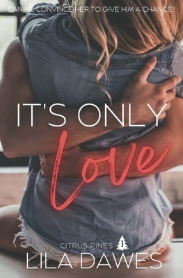 It's Only Love: Citrus Pines: Book 1 by Dawes, Lila