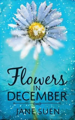 Flowers in December by Suen, Jane