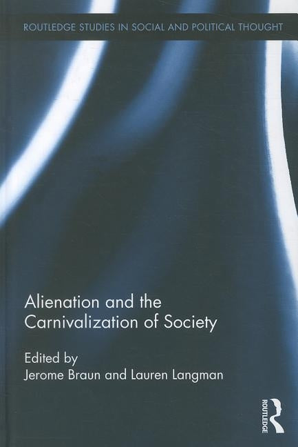 Alienation and the Carnivalization of Society by Braun, Jerome