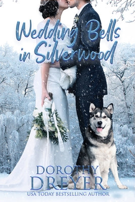 Wedding Bells in Silverwood: Volume 2 by Dreyer, Dorothy
