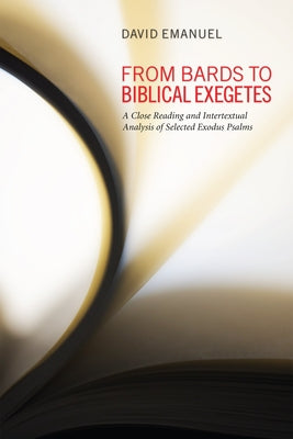 From Bards to Biblical Exegetes by Emanuel, David