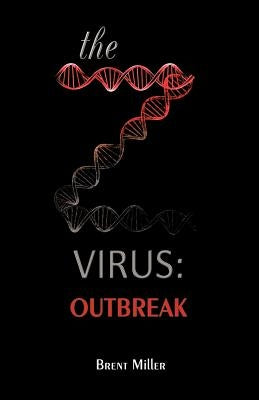 The Z Virus: Outbreak by Miller, Brent