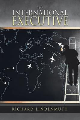 The International Executive by Lindenmuth, Richard