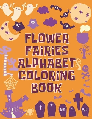Flower Fairies Alphabet Coloring Book: Flower Fairies Alphabet Coloring Book, Alphabet Coloring Book. Total Pages 180 - Coloring pages 100 - Size 8.5" by Press, Nice Books