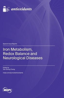 Iron Metabolism, Redox Balance and Neurological Diseases by Chang, Yan-Zhong