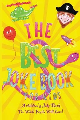 The Best Kids Joke Book For Kids: A Children's Joke Book The Whole Family Will Love! by Merrylove, Cindy