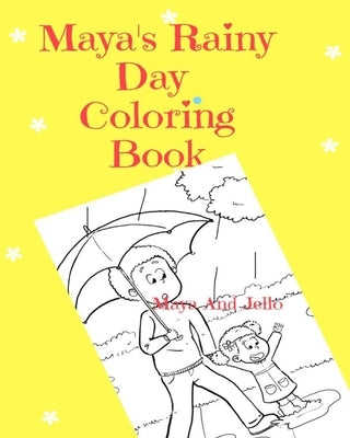 Maya's Rainy Day Coloring Book: Coloring Book with Learning Activities (ages 4-8) by And Jello, Maya