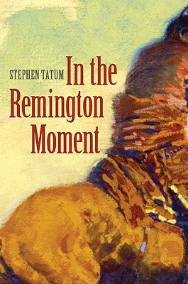 In the Remington Moment by Tatum, Stephen