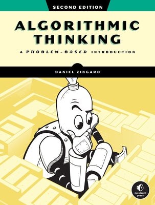 Algorithmic Thinking, 2nd Edition: A Problem-Based Introduction by Zingaro, Daniel