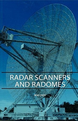 Radar Scanners and Radomes by Cady, W. M.