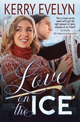 Love on the Ice: A Hockey Romance Novelette by Evelyn, Kerry