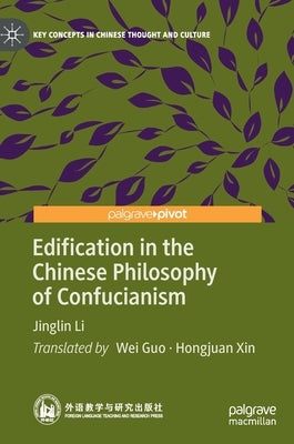 Edification in the Chinese Philosophy of Confucianism by Li, Jinglin