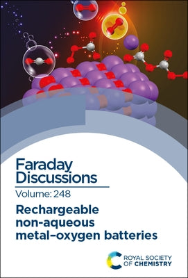 Rechargeable Non-Aqueous Metal-Oxygen Batteries: Faraday Discussion 248 by Royal Society of Chemistry