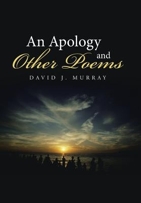 An Apology and Other Poems by Murray, David J.