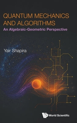 Quantum Mechanics and Algorithms by Yair Shapira