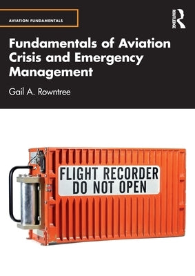 Fundamentals of Aviation Crisis and Emergency Management by Rowntree, Gail A.