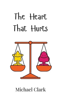 The Heart That Hurts by Clark, Michael