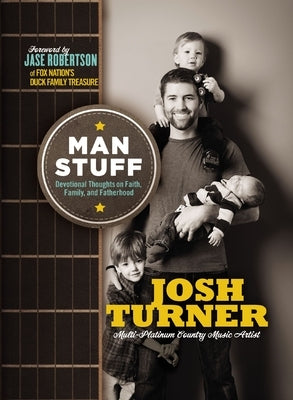 Man Stuff: Devotional Thoughts on Faith, Family, and Fatherhood by Turner, Josh
