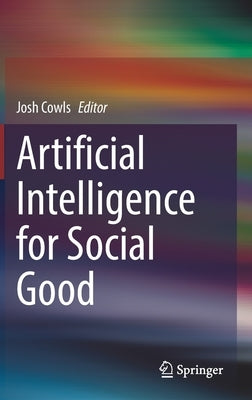 Artificial Intelligence for Social Good by Cowls, Josh