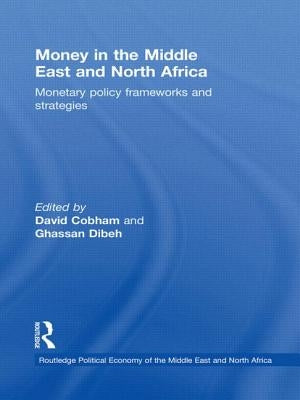Money in the Middle East and North Africa: Monetary Policy Frameworks and Strategies by Cobham, David