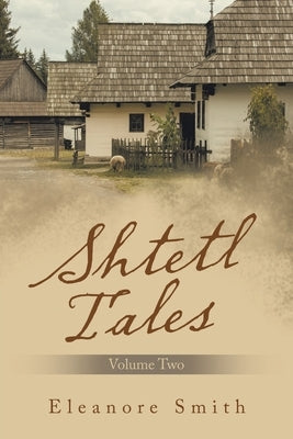 Shtetl Tales: Volume Two by Smith, Eleanore