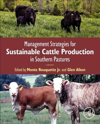 Management Strategies for Sustainable Cattle Production in Southern Pastures by Rouquette Jr, Monte
