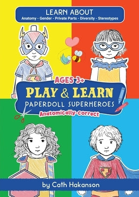 PaperDoll SuperHeroes: Anatomically Correct Paper Dolls Book for Teaching Kids About Inclusion, Human Anatomy and Gender Issues by Hakanson, Cath