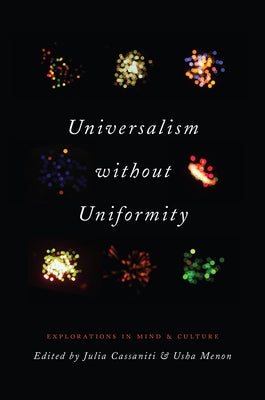 Universalism Without Uniformity: Explorations in Mind and Culture by Cassaniti, Julia L.