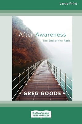 After Awareness: The End of the Path [LP 16 Pt Edition] by Goode, Greg