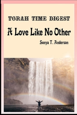 Torah Time Digest: A Love Like No Other by Anderson, Sonya T.