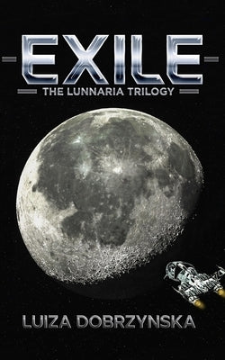 Exile: The Lunnaria Trilogy by Dobrzynska, Luiza