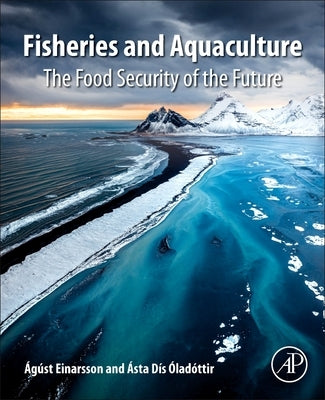 Fisheries and Aquaculture: The Food Security of the Future by Einarsson, Ágúst