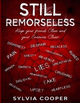 Still Remorseless: Keep Your Friends Close and Your Enemies Closer by Cooper, Sylvia