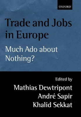 Trade and Jobs in Europe (Much ADO about Nothing?) by Dewatripont, Mathias