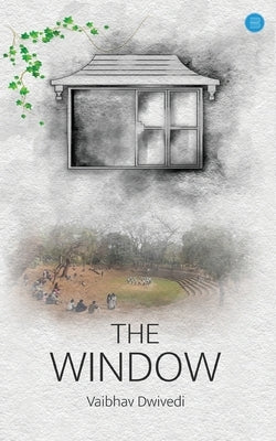 The Window by Dwivedi, Vaibhav