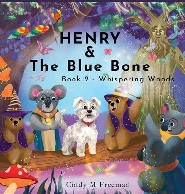 Henry and The Blue Bone: Book 2 - Whispering Woods by Freeman, Cindy M.