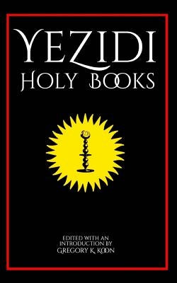 Yezidi Holy Books by Koon, Gregory K.