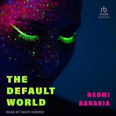 The Default World by Kanakia, Naomi
