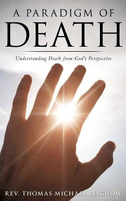 A Paradigm of Death by Leighow, Thomas Michael