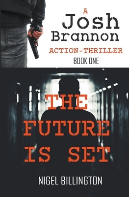 The Future Is Set: Sci-fi Action Thriller by Billington, Nigel