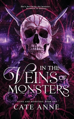 In the Veins of Monsters - Epic enemies-to-lovers dark Romantasy with Horror Vibes: Veins and Monsters Book One by Anne, Cate