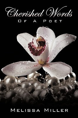 Cherished Words: Of a Poet by Miller, Melissa