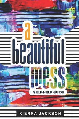 A Beautiful Mess by Jackson, Kierra