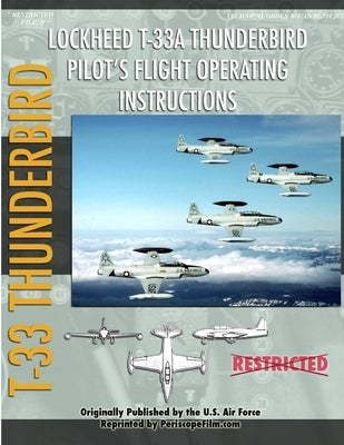 Lockheed T-33 Thunderbird / Shooting Star Pilot's Flight Operating Manual by Air Force, United States