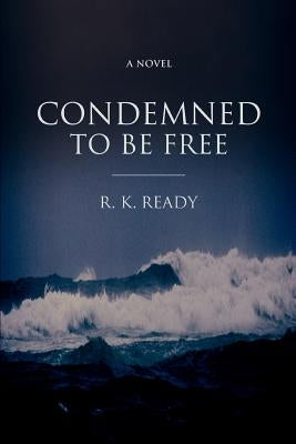 Condemned To Be Free by Ready, R. K.