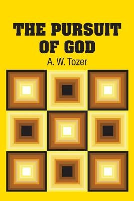 The Pursuit of God by Tozer, A. W.