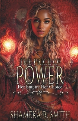 The Price of Power: Her Empire, Her Choice by R. Smith, Shameka