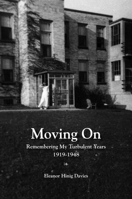 Moving On: Remembering My Turbulent Years, 1919-1948 by Davies, Eleanor